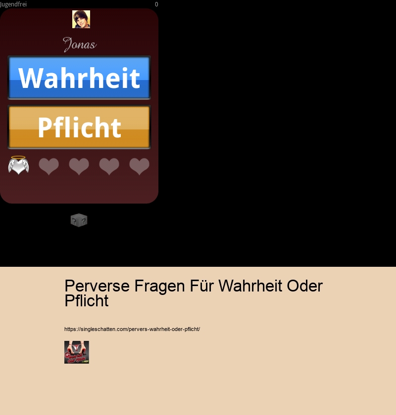 Perverse Fragen Für Wahrheit Oder Pflicht Wahrheit Oder Pflicht Extrem Pervers
